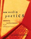 New Media Poetics: Contexts, Technotexts, and Theories - Adalaide Morris
