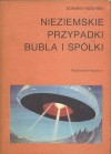 Nieziemskie przypadki Bubla i spółki - Edmund Niziurski