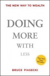 Doing More with Less: The New Way to Wealth - Bruce Piasecki