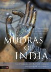 Mudras of India: A Comprehensive Guide to the Hand Gestures of Yoga and Indian Dance - Cain Carroll