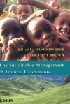 Sustainable Management of Tropical Catchments - Harper