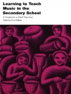 Learning to Teach Music in the Secondary School: A Companion to School Experience (Learning to Teach Subjects in the Secondary School Series) - Christopher Philpott, Gary Spruce