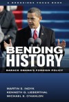 Bending History: Barack Obama's Foreign Policy (Brookings FOCUS Book) - Michael E. O'Hanlon, Martin S. Indyk, Kenneth G. Lieberthal