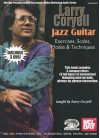 Larry Coryell Jazz Guitar Exercises, Scales, Modes, & Techniques (Stefan Grossman's Guitar Workshop Audio Series) - Larry Coryell