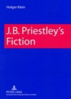 J.B. Priestley's Fiction - Holger Michael Klein, J.B. Priestley