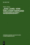 "Das Land, Von Welchem Niemand Wiederkehrt": Mythos, Fiktion Und Wahrheit in Chretiens "Chevalier de La Charrete," Im "Lanzelet" Ulrichs Von Zatzikhoven Und Im "Lancelot"-Prosaroman - Walter Haug