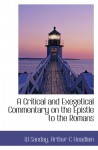 A Critical and Exegetical Commentary on the Epistle to the Romans - W Sanday, Arthur C Headlam