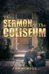 The Sermon at the Coliseum - John Hill