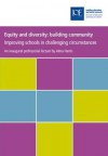 Equity and Diversity: Building Community: Improving Schools in Challenging Circumstances - Alma Harris