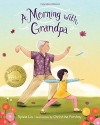 A Morning with Grandpa - Sylvia Liu, Christina Forshay