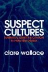 Suspect Cultures: Narrative, Identity & Citation in 1990s New Drama - Clare Wallace