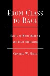 From Class to Race: Essays in White Marxism and Black Radicalism (New Critical Theory) - Charles W. Mills