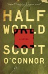 Half World: A Novel - Scott O'Connor