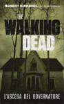 The Walking Dead: L'ascesa del governatore - Robert Kirkman