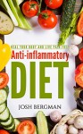 Anti-Inflammatory Diet: How To Free Yourself From Chronic Pain And Fatigue - Josh Bergman