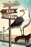 Alte Schule: Roman - Charles Hodges, Andrea Kunstmann