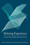 Relating Experience: Stories from Health and Social Care - Peter D'Antonio, Liz Forbat, Martin Robb, Janet Seden