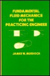 Fundamental Fluid Mechanics for the Practicing Engineer - James W. Murdock, Murdock