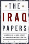 The Iraq Papers - John Ehrenberg, J. Patrice McSherry, Jose Ramon Sanchez, Caroleen Marji Sayej