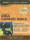 The MBA Career Bible, 2007 Edition (Vault MBA Career Bible) - Vault Editors