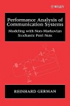 Performance Analysis of Communication Systems: Modeling with Non-Markovian Stochastic Petri Nets - Reinhard German