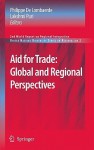 Aid for Trade: Global and Regional Perspectives: 2nd World Report on Regional Integration - Philippe De Lombaerde, Lakshmi Puri