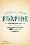 Planting By the Signs: Mountain Gardening: The Foxfire Americana Library (10) - Foxfire Students