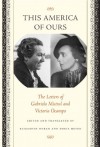 This America of Ours: The Letters of Gabriela Mistral and Victoria Ocampo - Gabriela Mistral, Victoria Ocampo, Elizabeth Horan, Doris Meyer