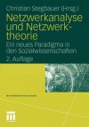 Netzwerkanalyse Und Netzwerktheorie: Ein Neues Paradigma in Den Sozialwissenschaften - Christian Stegbauer