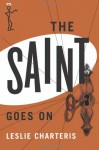 The Saint Goes On (The Saint Series) - Leslie Charteris