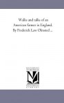 Walks and talks of an American farmer in England. By Frederick Law Olmsted . . . (Michigan Historical Reprint) - Michigan Historical Reprint Series