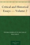 Critical and Historical Essays - Volume 2 - Thomas Babington Macaulay Macaulay