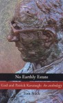 God and Patrick Kavanagh: An Anthology: No Earthly Estate - Tom Stack