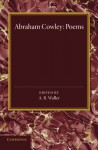 Poems: Miscellanies, The Mistress, Pindarique Odes, Davideis, Verses Written on Several Occasions (Volume 0) - Abraham Cowley, A. R. Waller