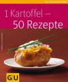 1 Kartoffel - 50 Rezepte (Kochen & Verwöhnen) (German Edition) - Cornelia Schinharl