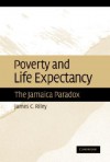 Poverty and Life Expectancy: The Jamaica Paradox - James C. Riley