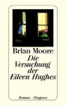 Die Versuchung der Eileen Hughes. - Brian Moore, Nikolaus Stingl