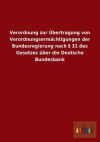 Verordnung Zur Ubertragung Von Verordnungsermachtigungen Der Bundesregierung Nach 31 Des Gesetzes Uber Die Deutsche Bundesbank - Outlook Verlag