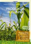 Produkcja roślinna część 2 Podręcznik - Artyszak Arkadiusz, Kucińska Katarzyna, Hanna Niemczyk