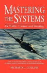 Mastering the Systems: Air Traffic Control and Weather - Richard L. Collins