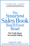 The Smartest Sales Book You'll Ever Read, The Truth About Successful Selling - Daniel R. Solin