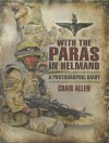 With the Paras in Helmand: A Photographic Diary - Craig Allen