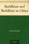 Buddhism and Buddhists in China - Lewis Hodous