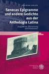 Senecas Epigramme Und Andere Gedichte Aus Der Anthologia Latina: Ausgabe Mit Ubersetzung Und Kommentar - Joachim Dingel, Seneca