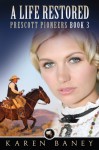 A Life Restored (Prescott Pioneers Book 3) - Karen Baney