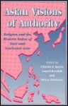 Asian Visions of Authority: Religion and the Modern States of East and Southeast Asia - Helen Hardacre, Laurel Kendall, Charles F. Keyes