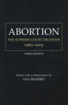 Abortion: The Supreme Court Decisions, 1965-2007 - Ian Shapiro