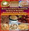 42 Crockpot Party Dip Recipes. Easy & Healthy Betty's Crockpot Cookbook. Let the Crockpot Cook and Keep Warm at the Parties. Photos Included For Each Recipe. (Crockpot Cookbook Best Sellers) - Betty Cook, Rosemary Green