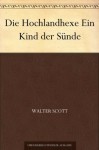 Die Hochlandhexe Ein Kind der Sünde (German Edition) - Walter Scott