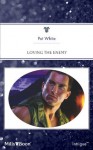 Mills & Boon : Loving The Enemy - Pat White